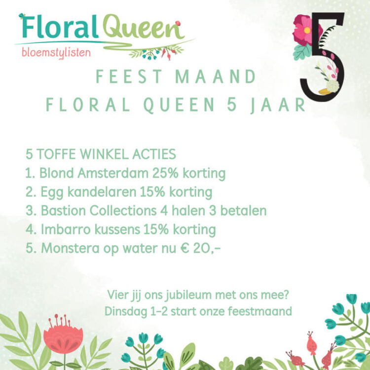 FLORAL QUEEN 5 JAAR —